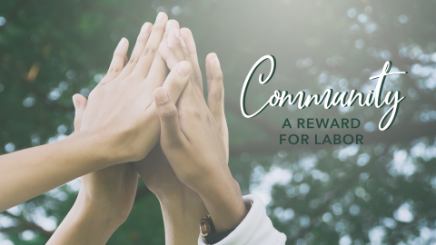 Community: A Reward for Labor