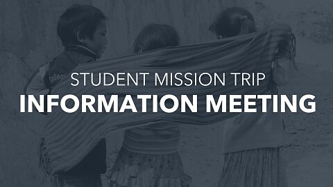 Student Mission Trip Information Meeting