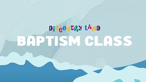 Discovery Land Baptism Class: Appleton