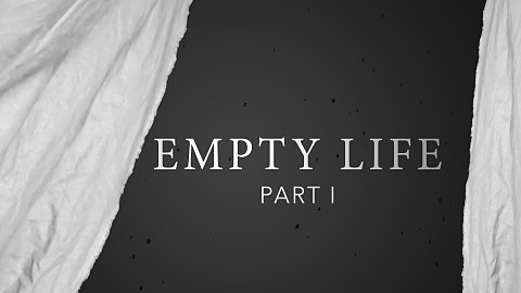 Empty Life - Part I