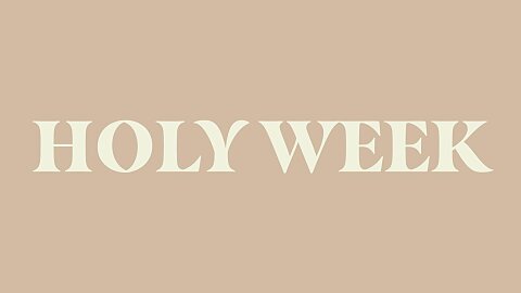 Holy Week: Explained