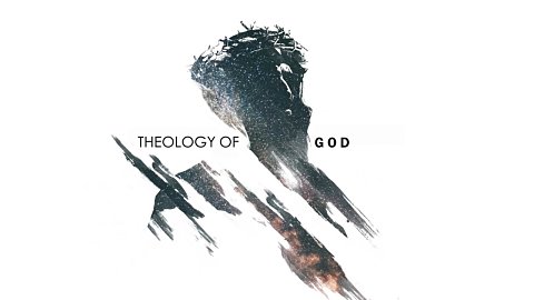 Theology of God - Part I