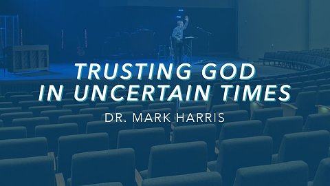 Trusting God in Uncertain Times