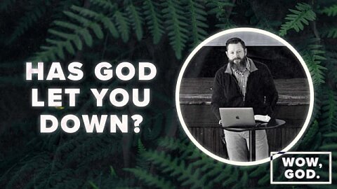 Has God Let You Down?