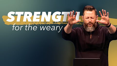 Strength for the Weary | Appleton