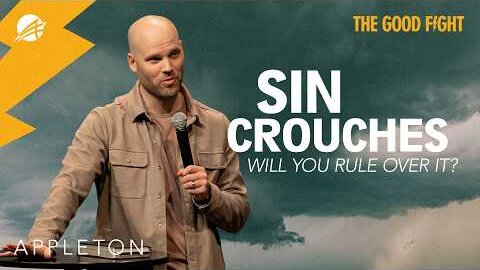 The Good Fight: Why Sin Crouches & How to Rule Over It (Genesis 3) | Appleton