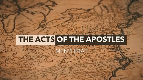 The Acts of the Apostles | Men's Frat